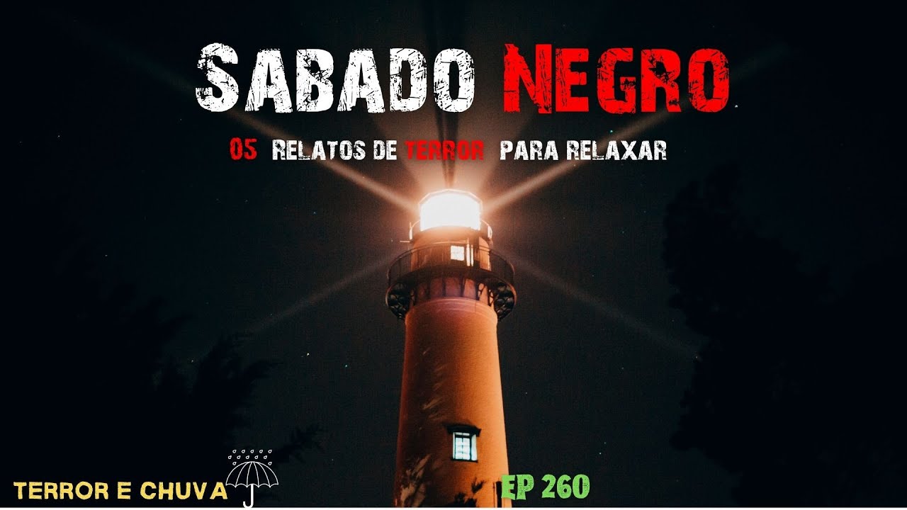 Historias de terror ao som de chuva ( Episódio 260/ Sábado Negro)