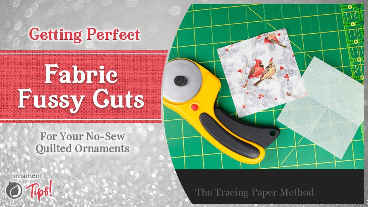 Ornament Tips! Getting the perfect Fussy Cut for Quilted Ornaments