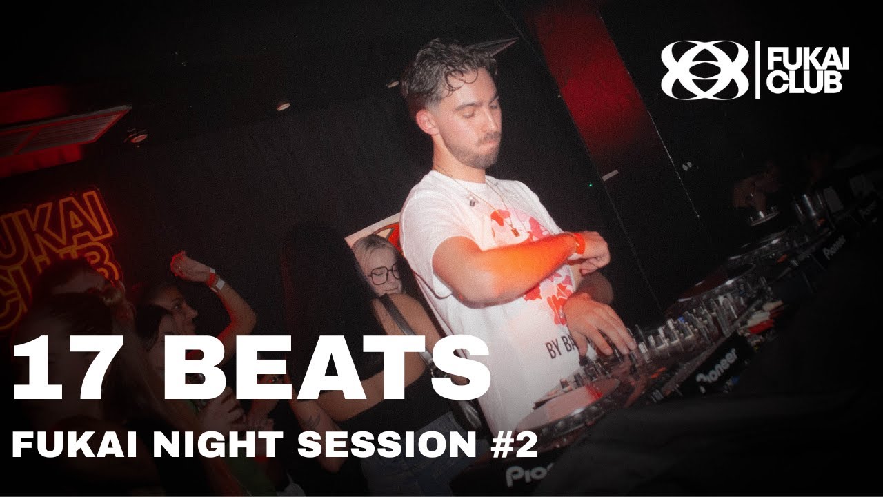 17BEATS | FUKAI NIGHT LIVE SESSION #02 | SPANISH URBAN SESSION