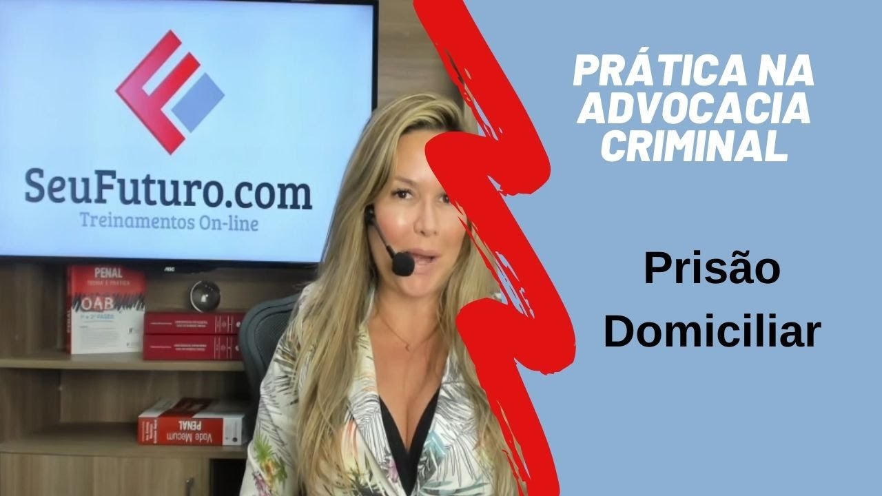 Pr&aacute;tica da Advocacia Criminal: A Pris&atilde;o Domiciliar