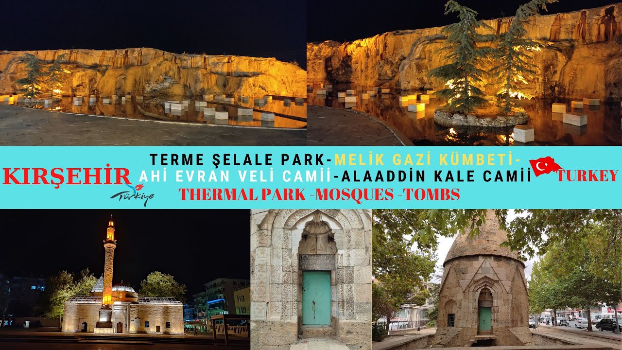 KIRŞEHİR TERME ŞELALE PARK-AHİ EVRAN VELİ CAMİİ-MELİK GAZİ KÜMBETİ-ALAADDİN KALE CAMİİ-TURKEY