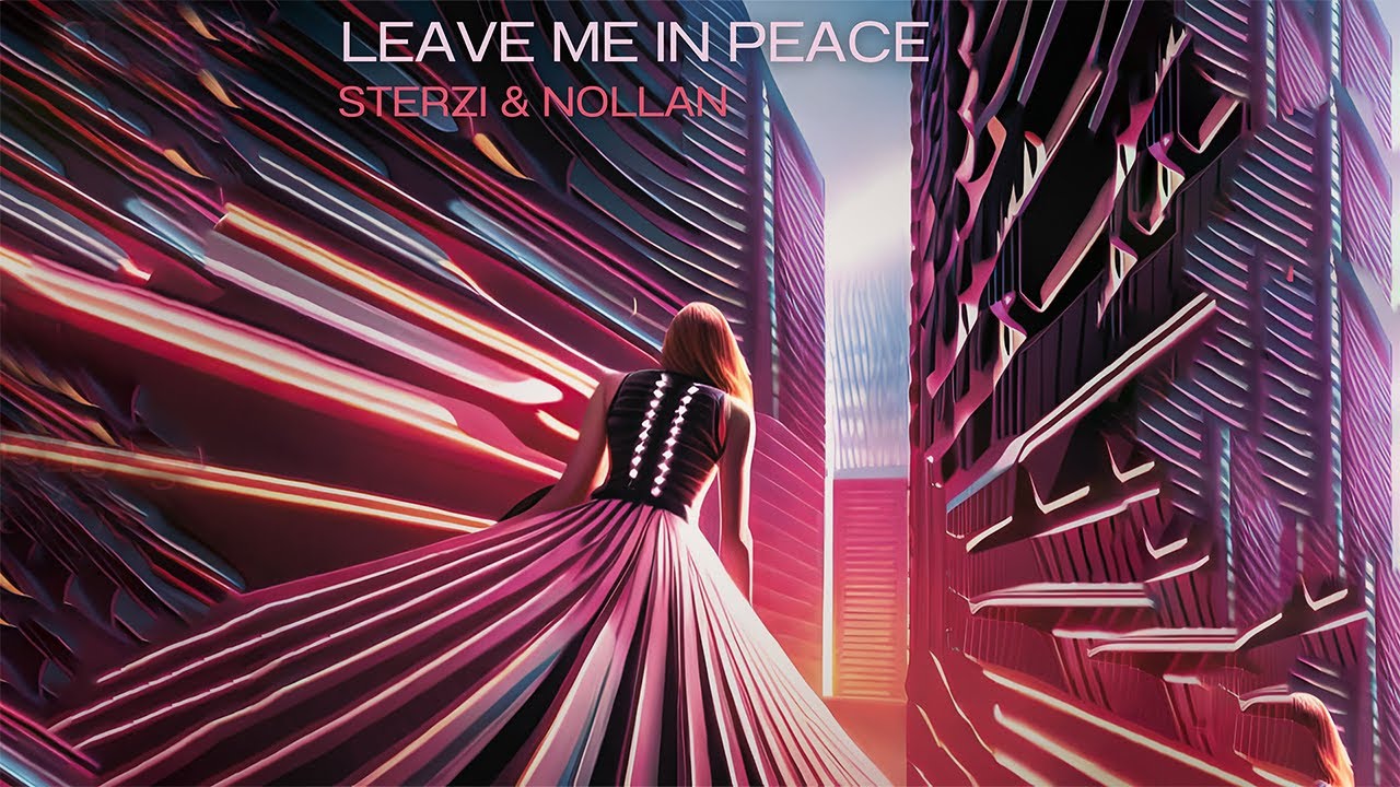 Sterzi, @NollanMusic  - Leave Me in Peace