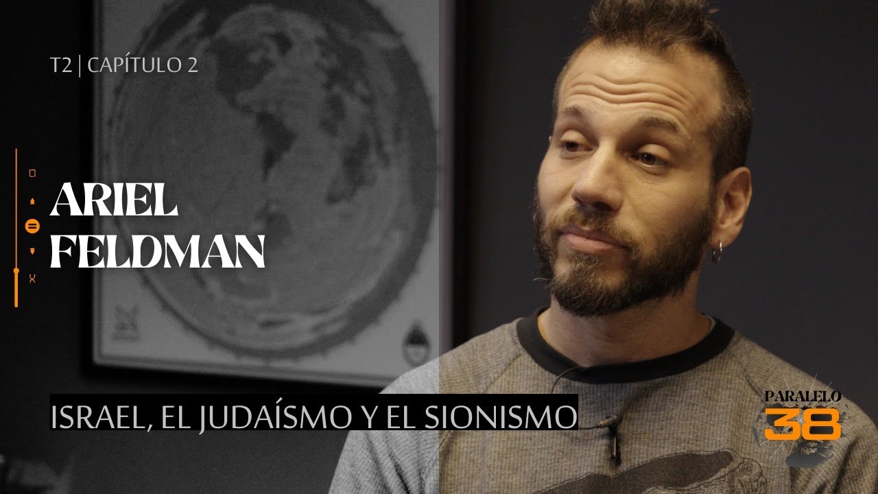 ISRAEL, GAZA, SIONISMO Y JUDAÍSMO; ARIEL FELDMAN CON PERIODISTÁN - PARALELO 38  E2S02