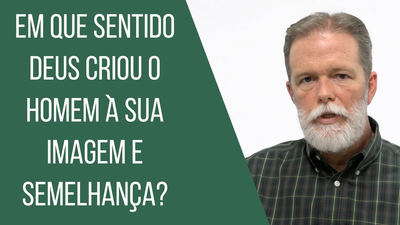 Em que sentido Deus criou o homem à Sua imagem e semelhança?