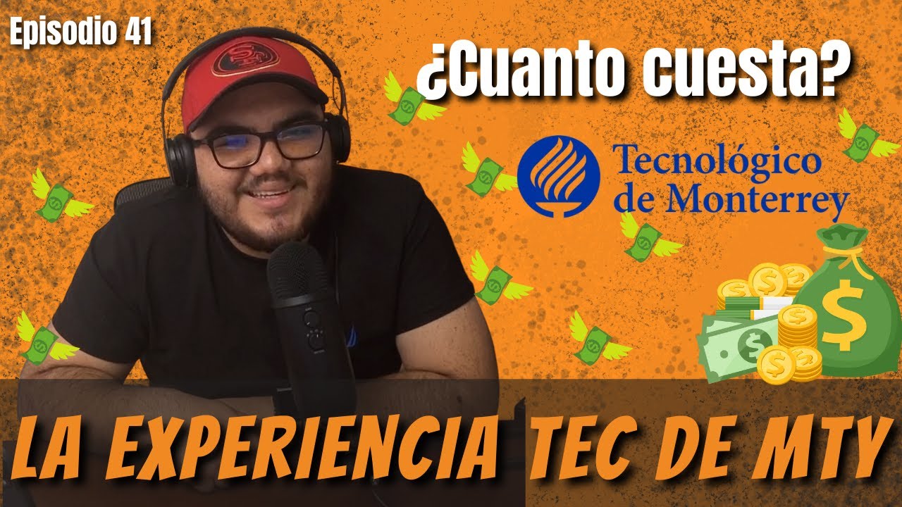 ¿Cuanto CUESTA el TEC DE MONTERREY? | Entre Universitarios - T3 - E1