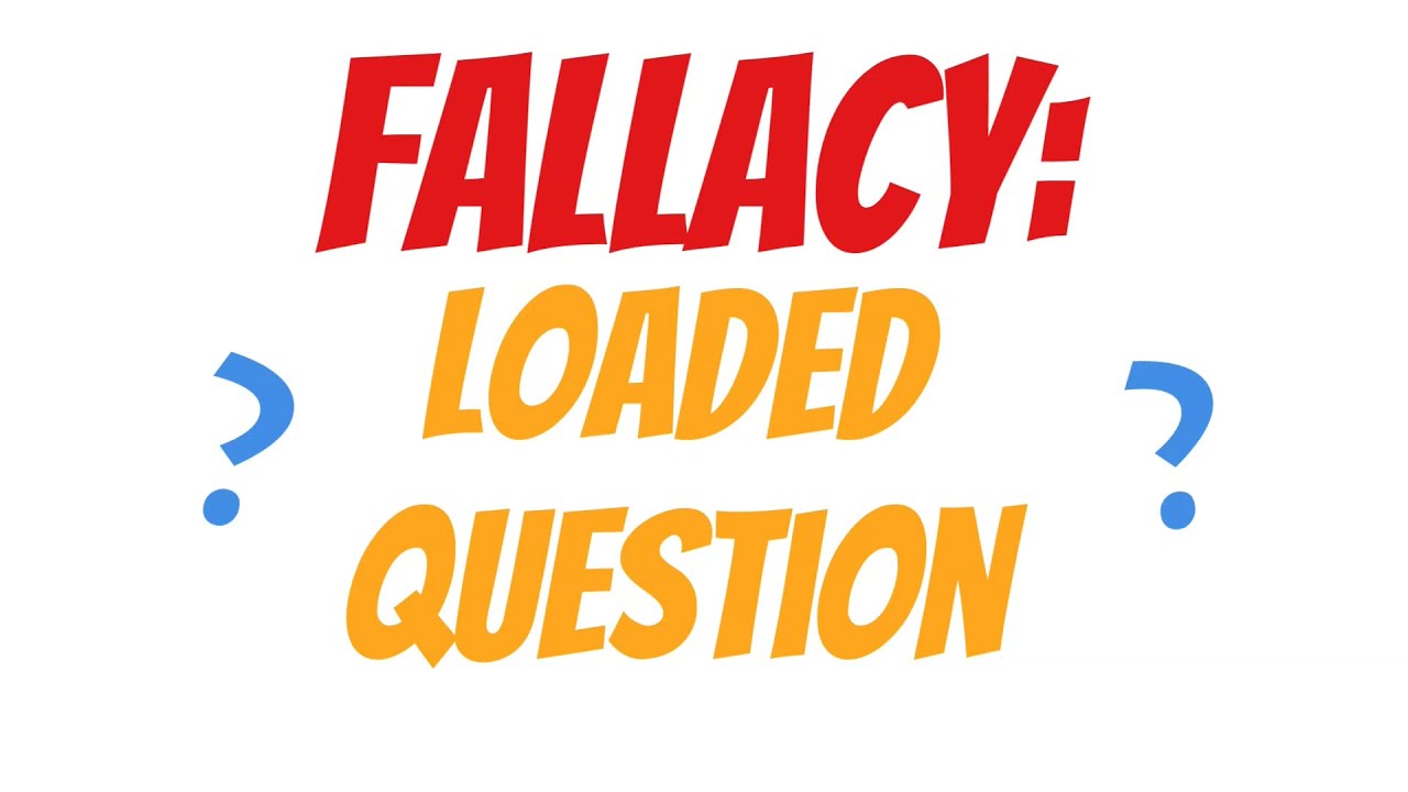 Loaded Question | Logical Fallacies
