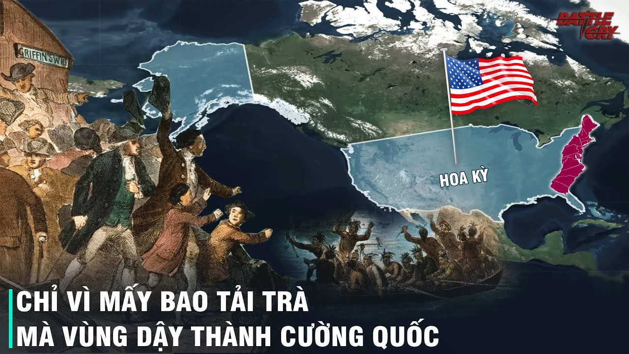 HOA KỲ - H&Agrave;NH TR&Igrave;NH THỐNG TRỊ (PHẦN 1): ĐẢ BẠI THỰC D&Acirc;N ANH, CUỘC CHIẾN CỦA 13 BANG THUỘC ĐỊA
