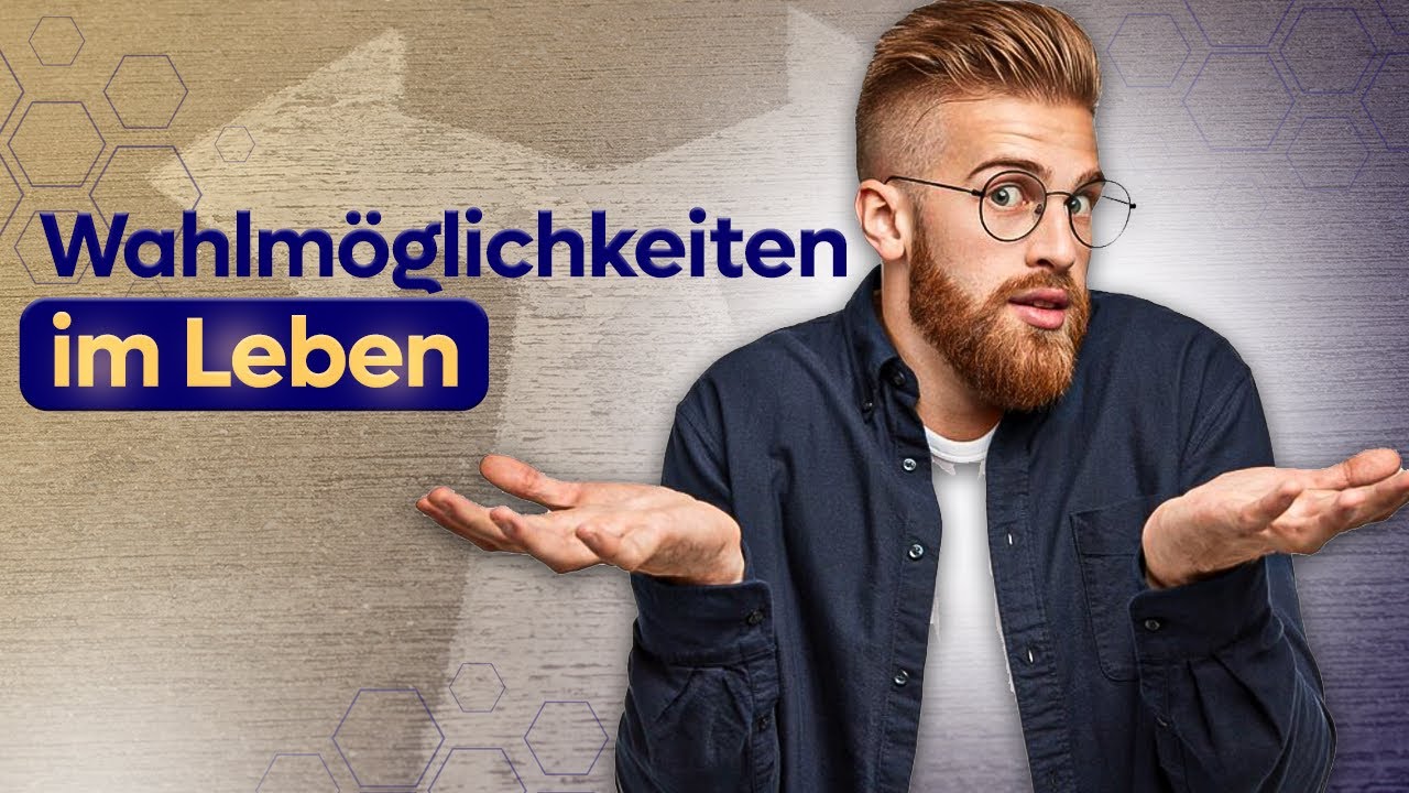 Wahlmöglichkeiten im Leben: Inspiration für Lebensentwürfe