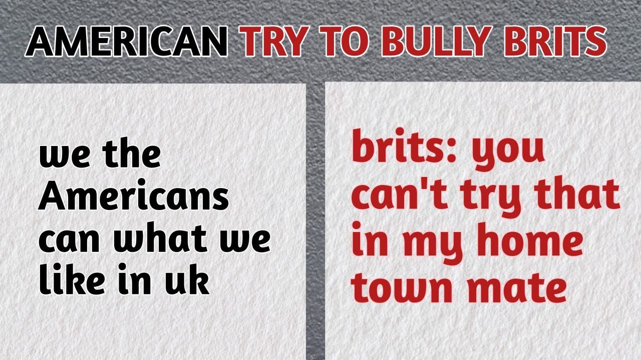 When an American tried to bully a Brit in his hometown