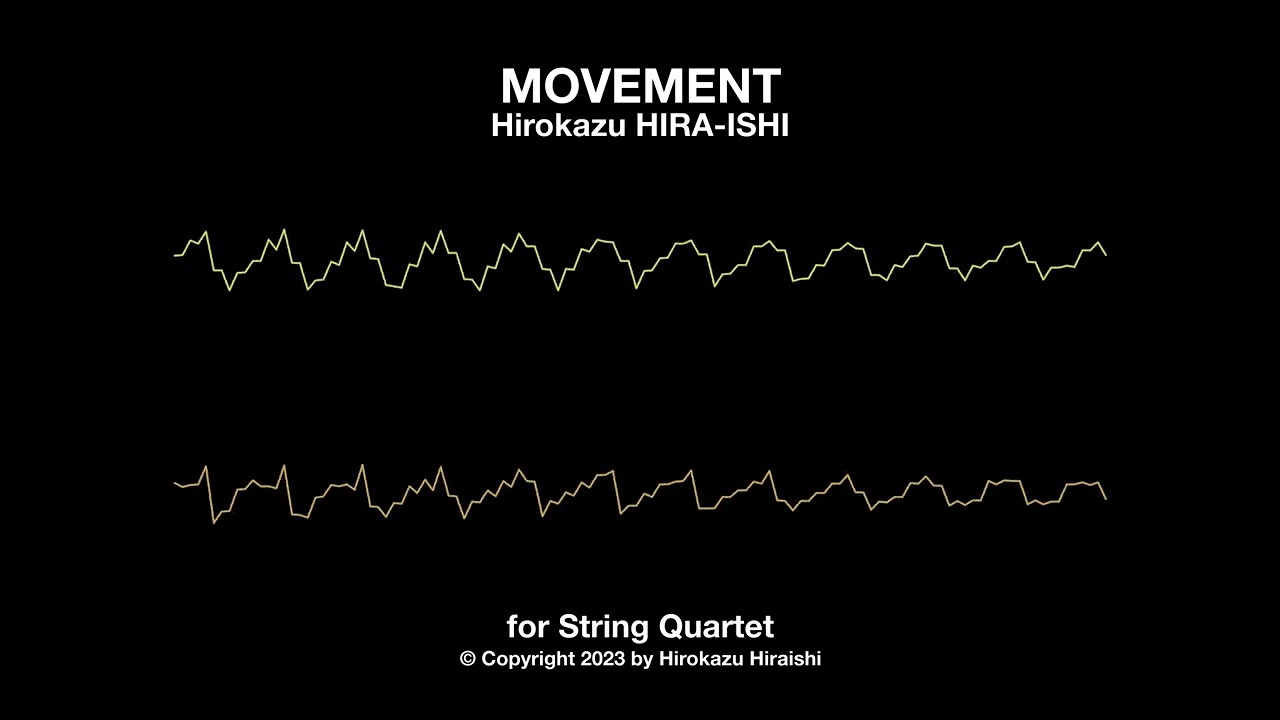 MOVEMENT for string quartet : Hirokazu HIRA-ISHI 平石博一