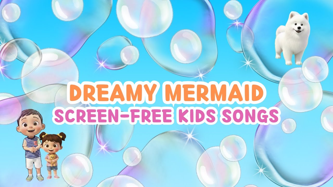 🧜🏻‍♀️ Dreamy Mermaid | Screen-Free Nursery Rhymes & Kids Songs