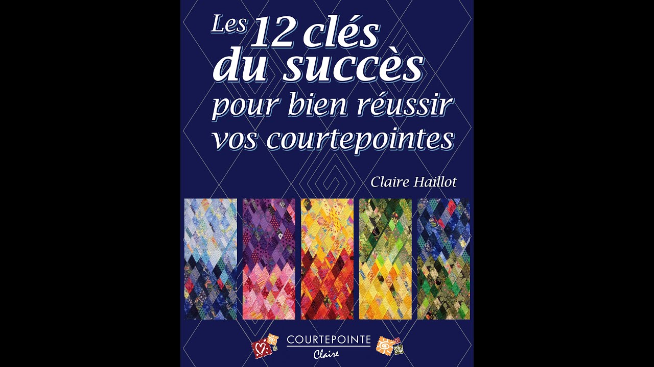 12 clés du Succès pour Réussir vos Courtepointes