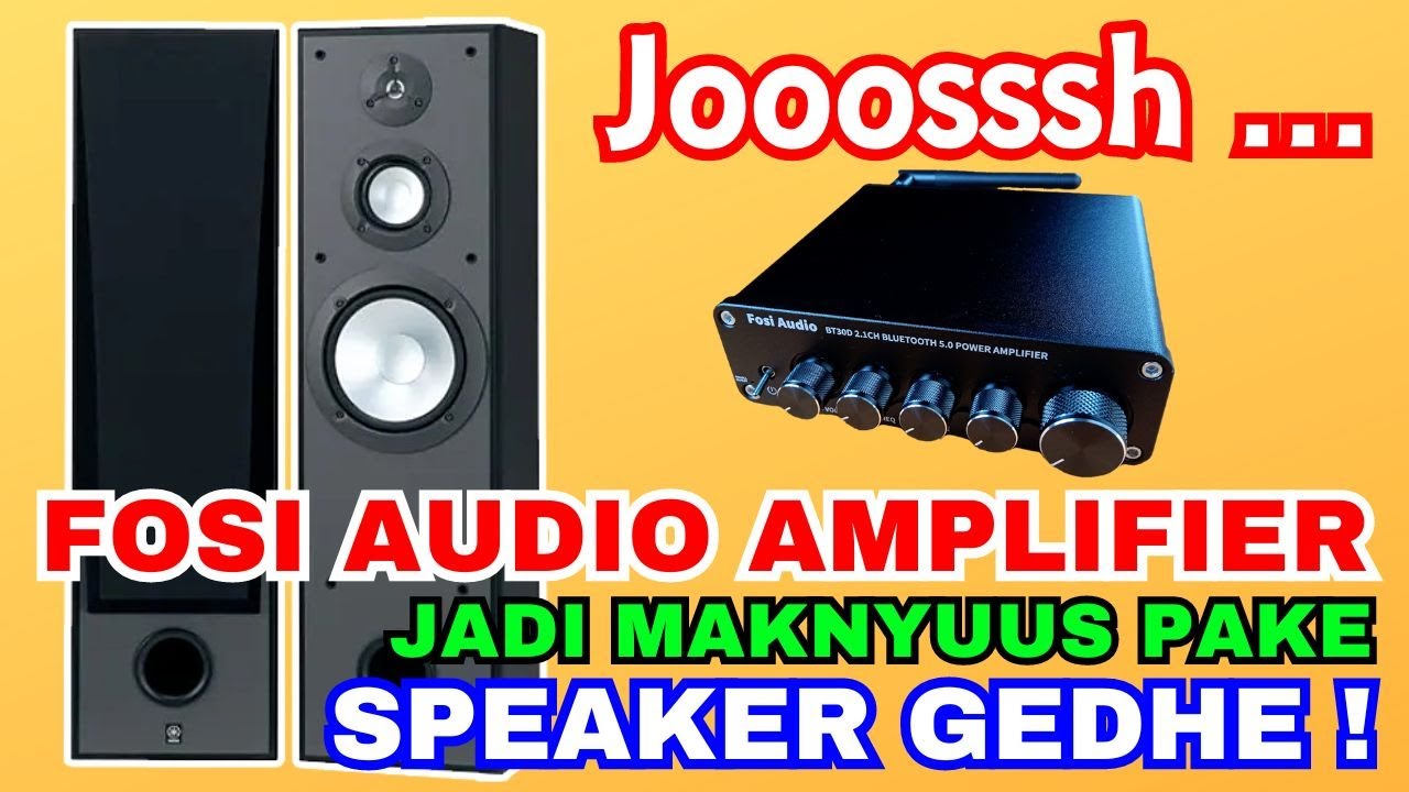 FOSI AUDIO PAKAI SPEAKER GEDHE ! 