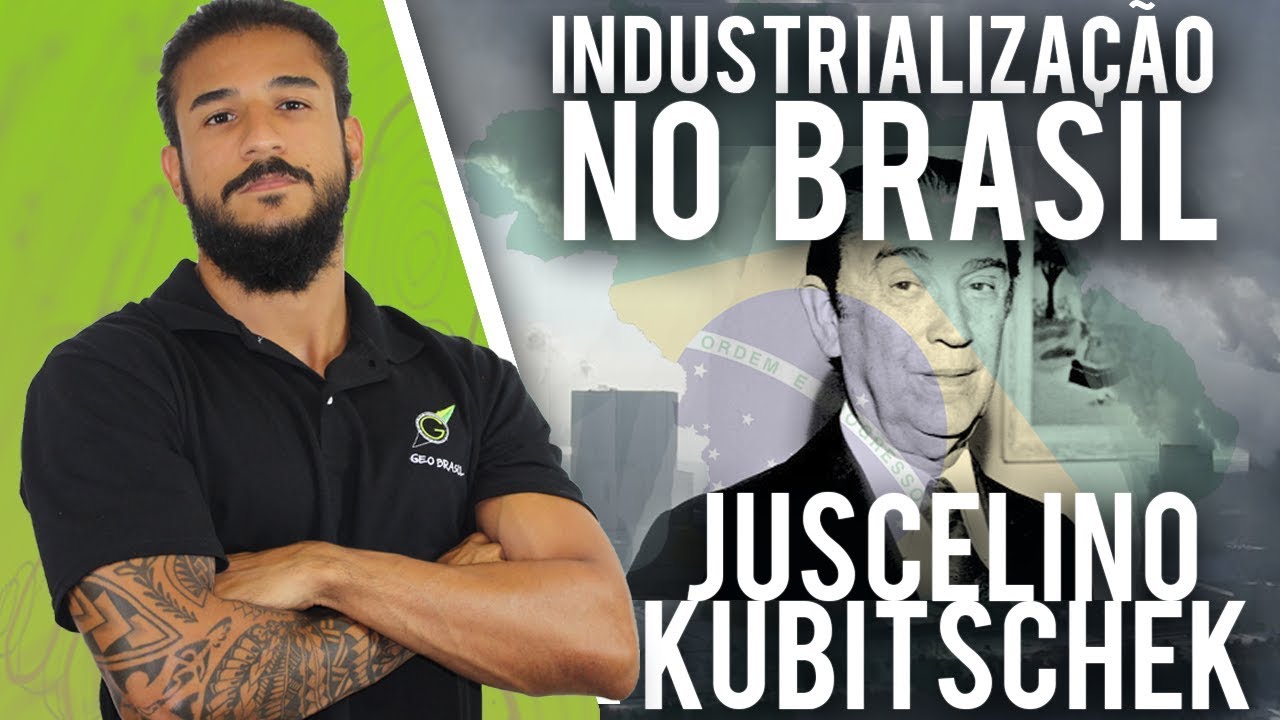 Industrialização Juscelino Kubitschek - Geobrasil