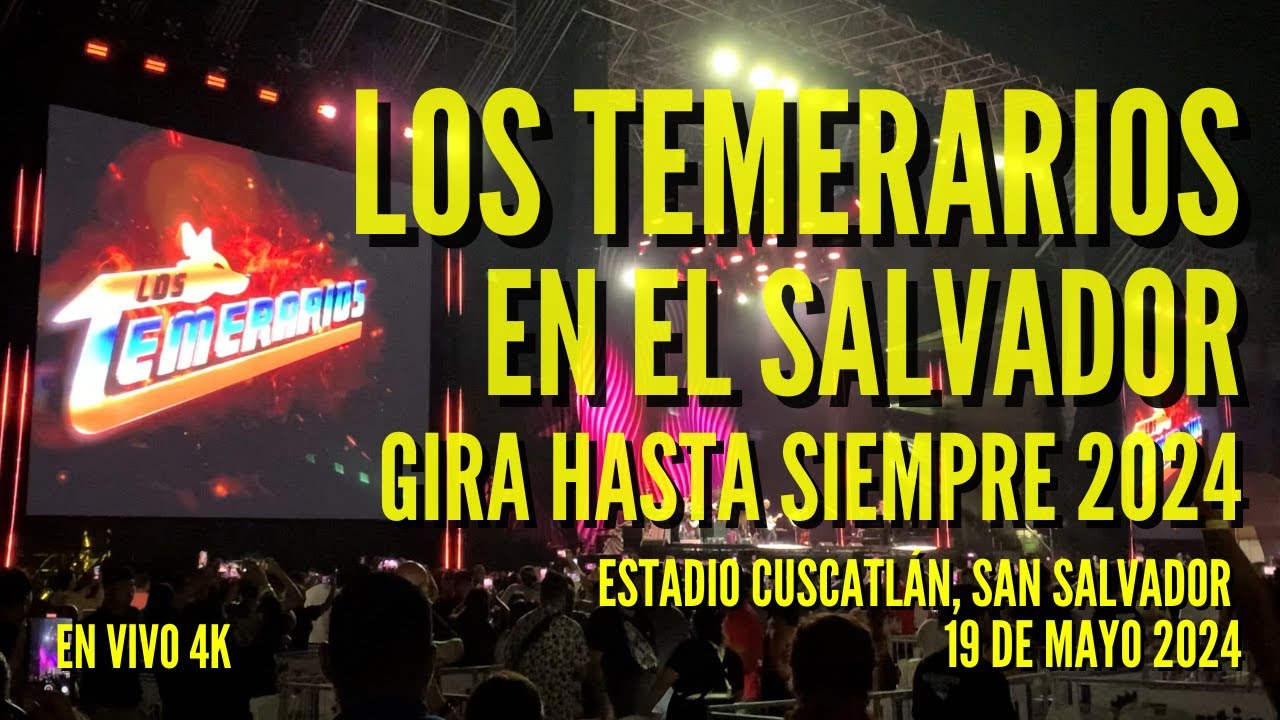 Los Temerarios en El Salvador. Gira Hasta Siempre |Estadio Cuscatlán San Salvador, 19/Mayo/2024