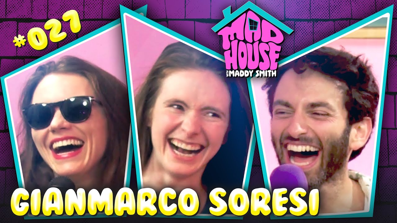 Gianmarco Soresi | Mad House with Maddy Smith | Episode #27