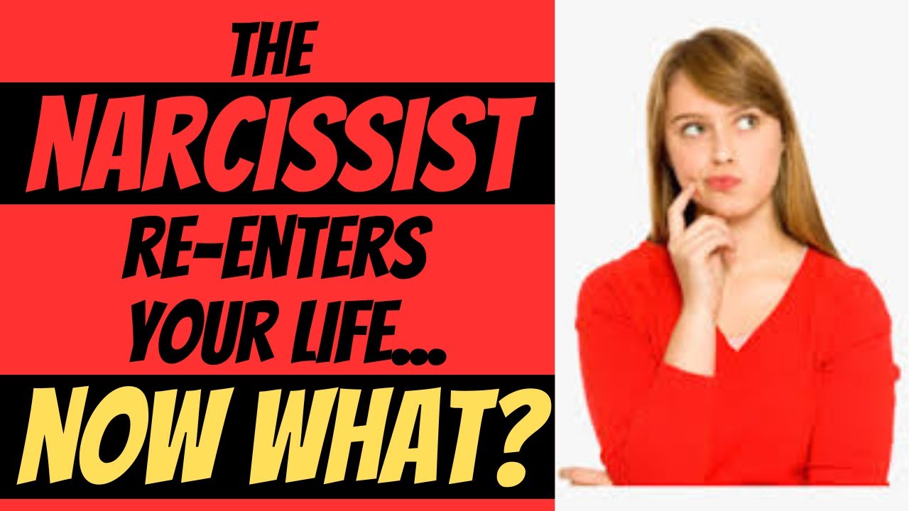 The Narcissist Re-Enters Your Life...Now What?