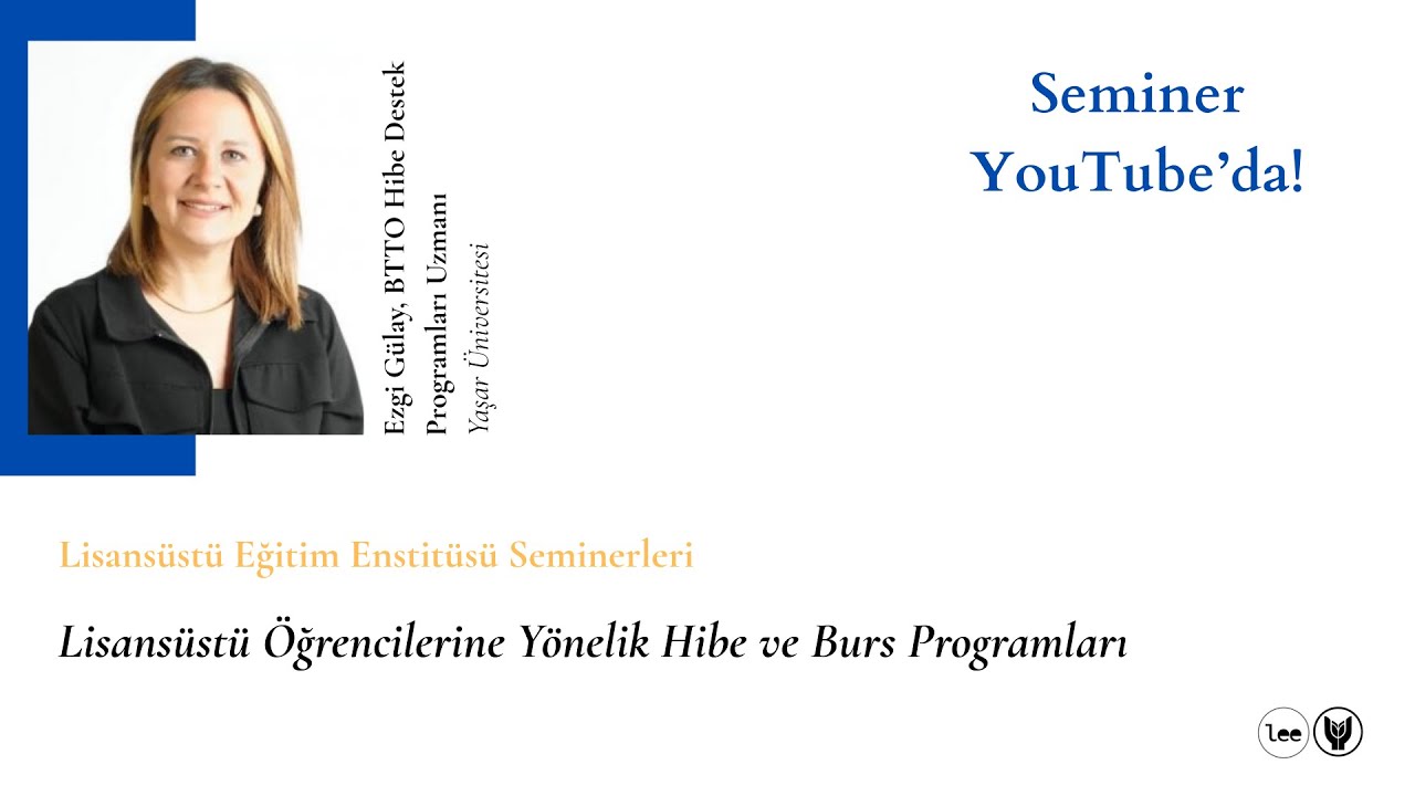Ezgi Gülay (Hibe Destek Programları Uzmanı), Lisansüstü Öğrencilerine Yönelik Hibe-Burs Programları