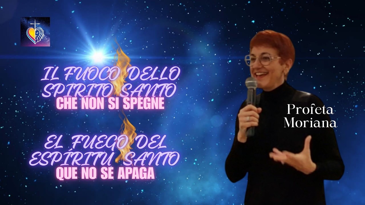IL FUOCO DELLO SPIRITO SANTO CHE NON SI SPEGNE  / EL FUEGO DEL ESPIRITU SANTO QUE NO SE APAGA