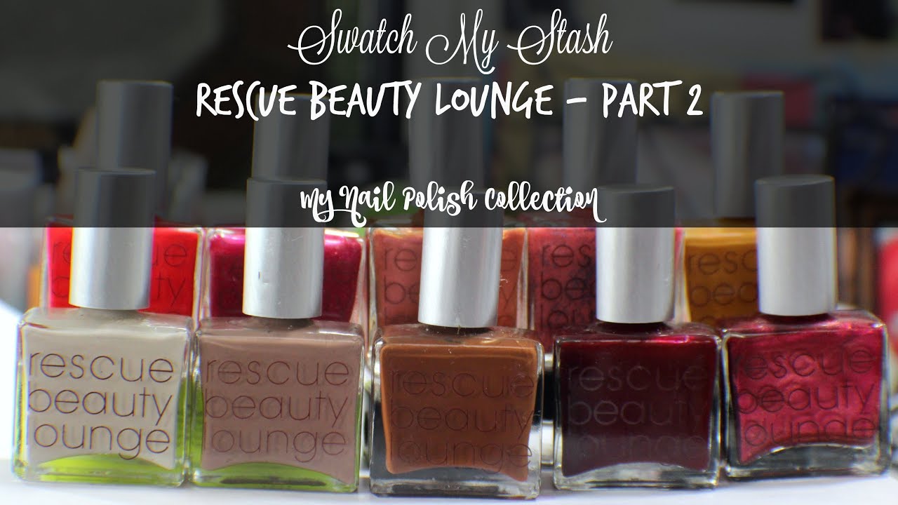 Swatch My Stash - Rescue Beauty Lounge Part 2 | My Nail Polish Collection