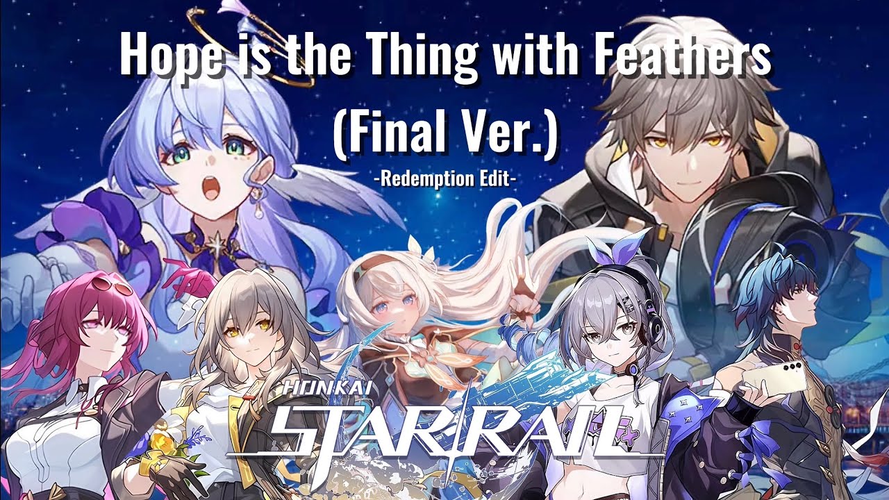 Honkai: Star Rail - Hope is the Thing with Feathers [Final Ver.] (Redemption Edit)