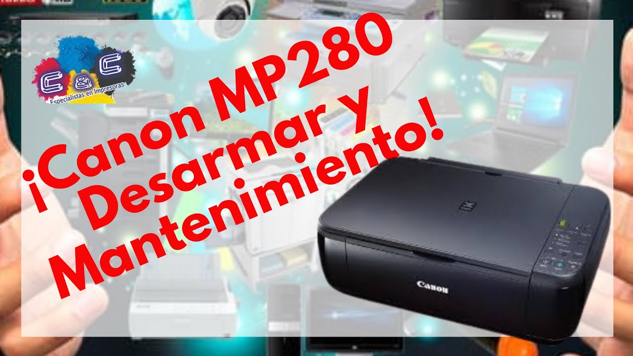 Canon MP280, Como Realizar Desarmado, Desmontado y Mantenimiento MUY BIEN EXPLICADO