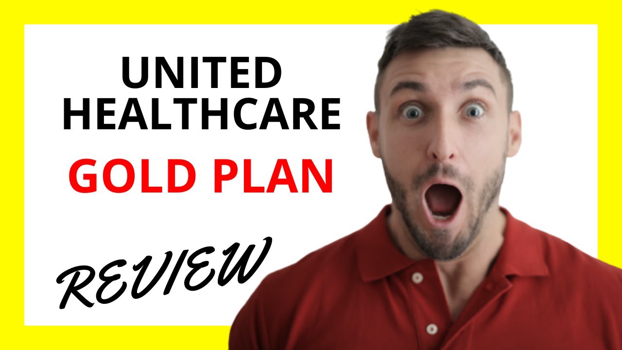 🔥 UnitedHealthcare Gold Plan Review: Pros and Cons