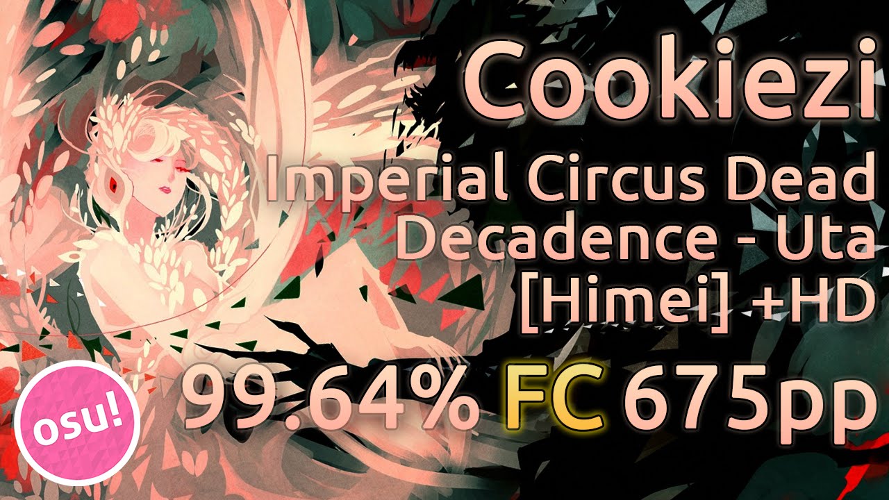Cookiezi | Imperial Circus Dead Decadence - Uta [Himei] | HD 99.64% FC 675pp | Replay