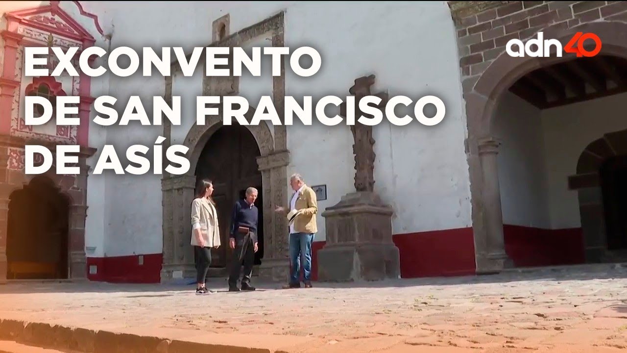 Exconvento de San Francisco de Asís | El Foco