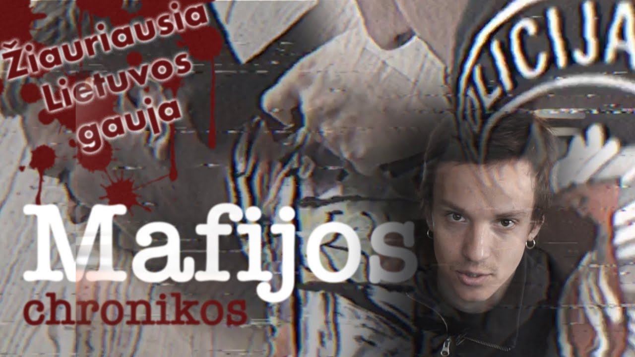 MAFIJOS CHRONIKOS: ŽIAURIAUSIA LIETUVOS GAUJA