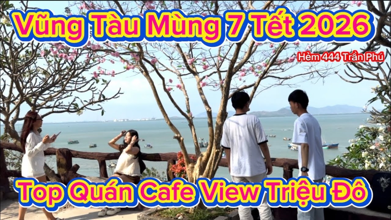 1226 .Vũng Tàu Mùng 7 Tết 2026 Top Quán Cafe View Triệu Đô