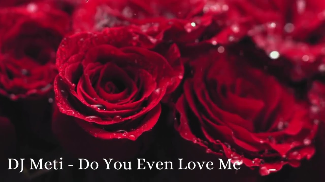 DJ Meti - Do You Even Love Me 