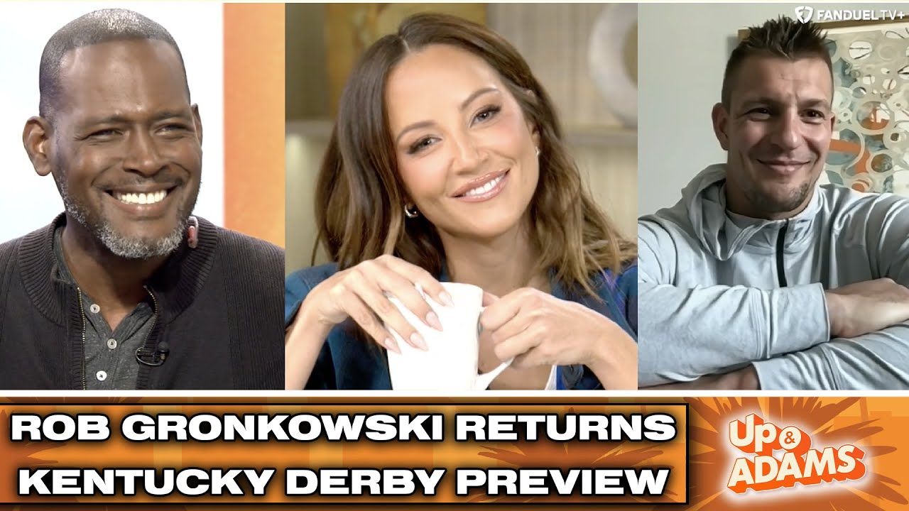 Роб Гронковски присоединяется к Кей Адамс, плюс предварительный обзор Kentucky Derby | Up & Adams