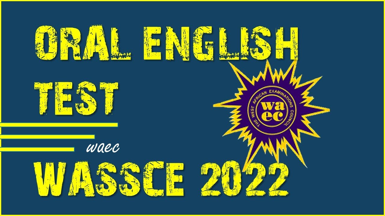 Oral English Test and Answers - Wassce 2022