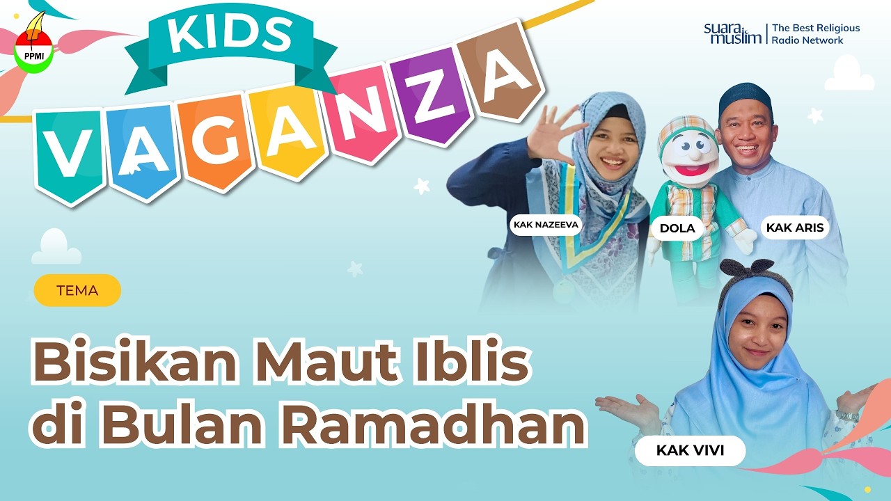 Bisikan Maut Iblis di Bulan Ramadhan | Kids Vaganza | PPMI | Kak Nazeefa, Kak Aris dan Boneka Dola