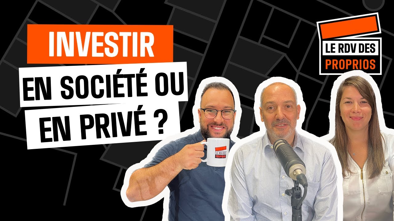 Investir en société ou en privé ? - Ep.12 S01 : Le Rdv des Proprios