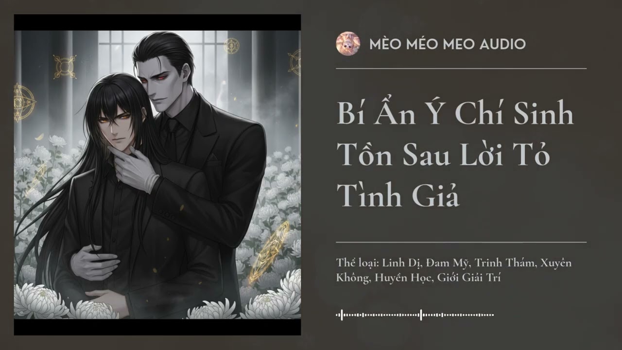 [Tập 1] Bí Ẩn Ý Chí Sinh Tồn Sau Lời Tỏ Tình Giả - Audio Linh Dị, Đam Mỹ, Trinh Thám, Xuyên Không