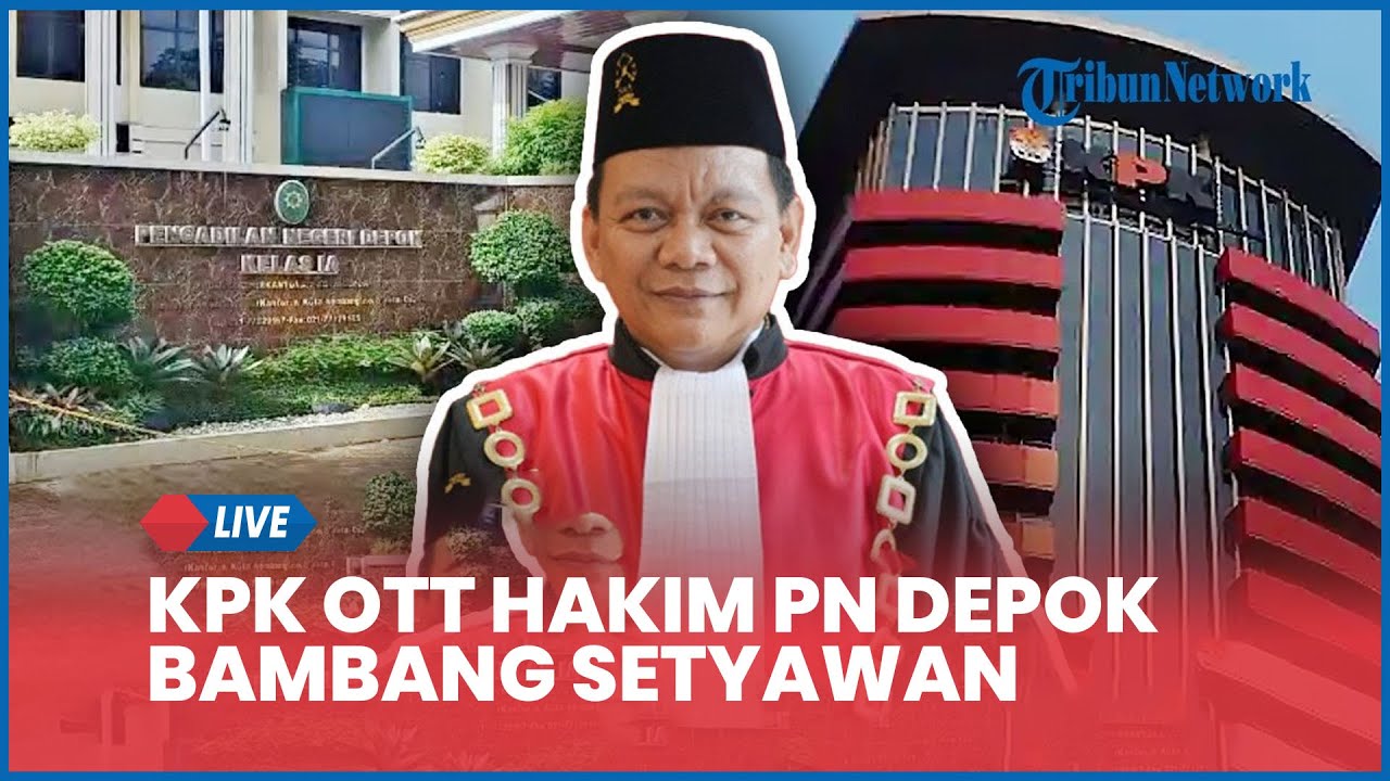 LIVE: KPK OTT Hakim PN Depok Bambang Setyawan, Sita Uang Ratusan Juta Rupiah terkait Dugaan Suap