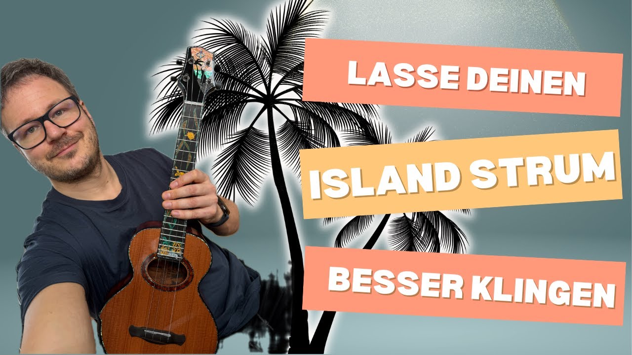 Lasse deinen Island Strum auf der Ukulele besser klingen!