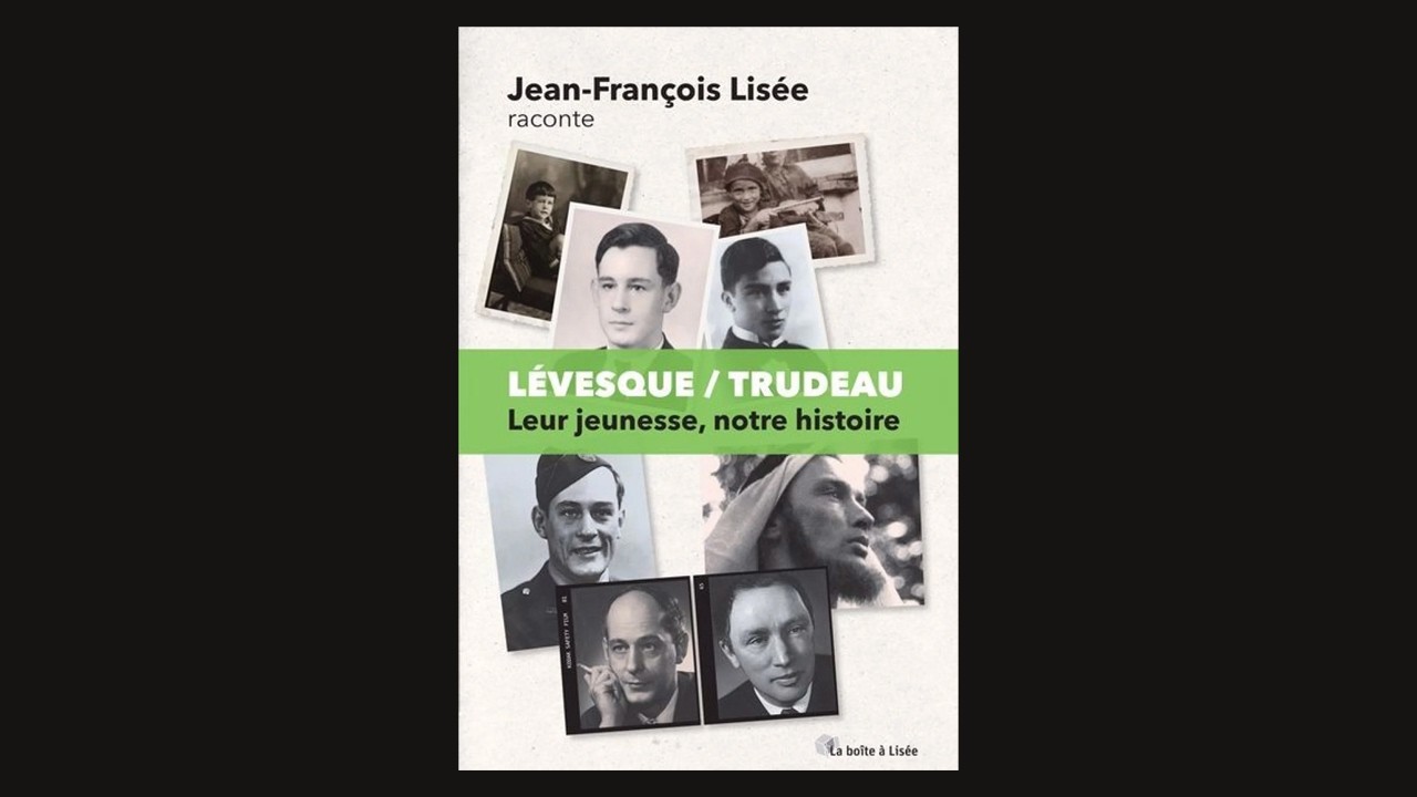 Notre histoire en tête - Lévesque / Trudeau : leur jeunesse, notre histoire