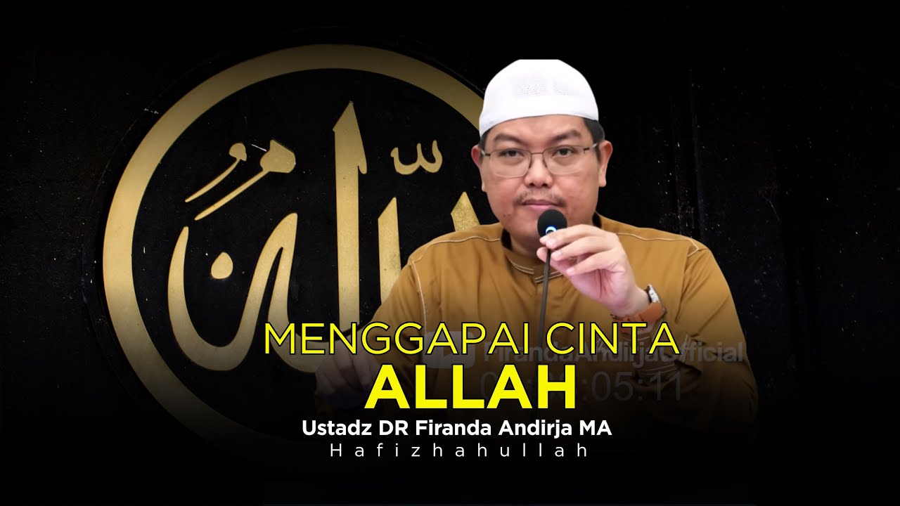 MENGGAPAI CINTA ALLAH | USTADZ DR FIRANDA ANDIRJA MA
