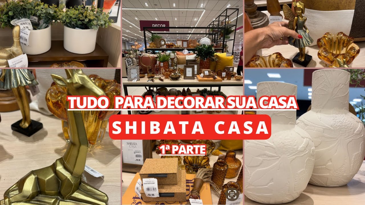 SHIBATA CASA:TUDO PARA DECORAR SUA CASA- 1ª PARTE