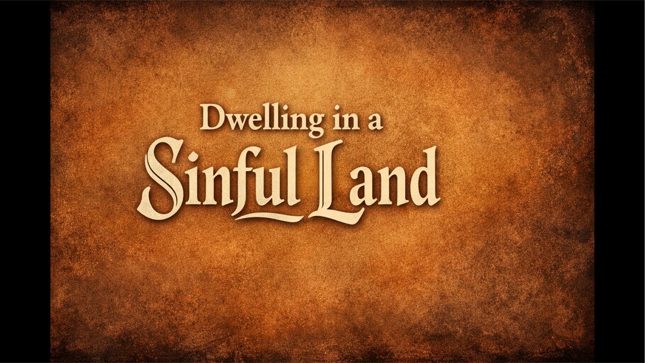 Dwelling in a Sinful Land | Bro Neb