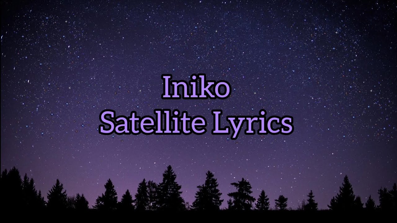 Iniko - Satellite Lyrics @Iniko #foryou #fyp #lyrics #music #song #satellite
