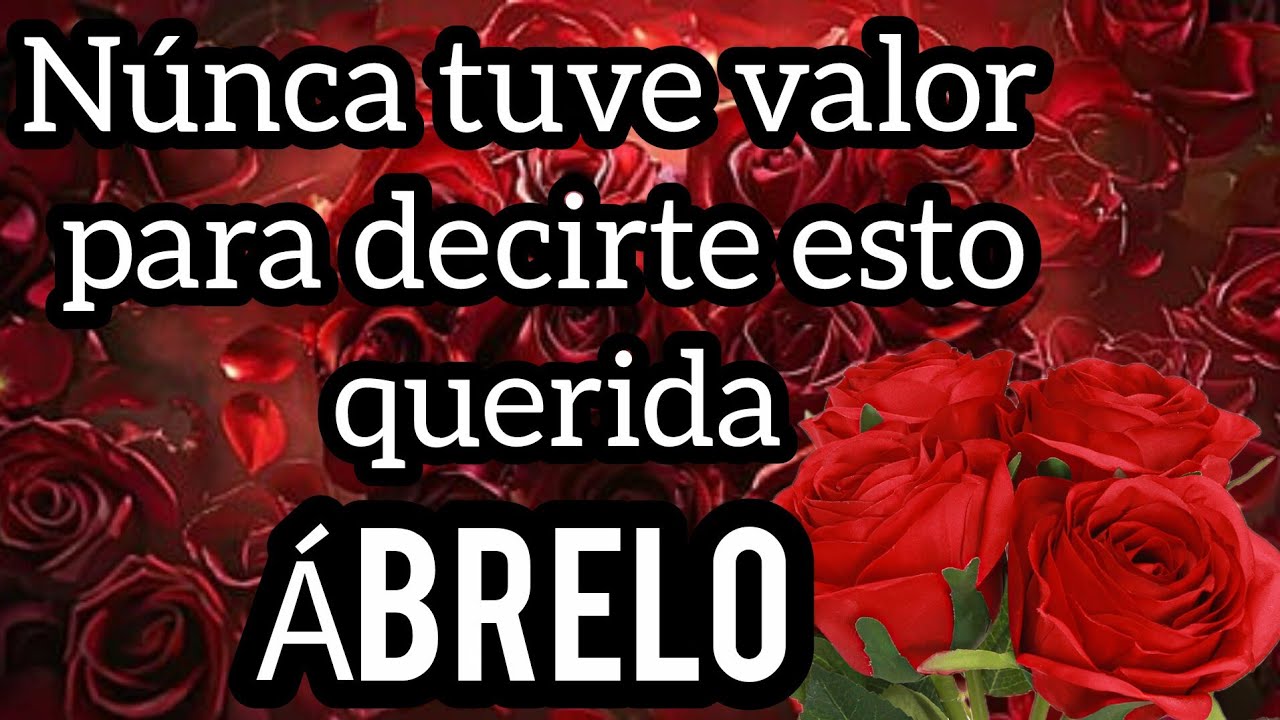 amor Núnca tuve valor para decirte esto querida pero hoy ya es tiempo no puedo guardarlo más BRELO