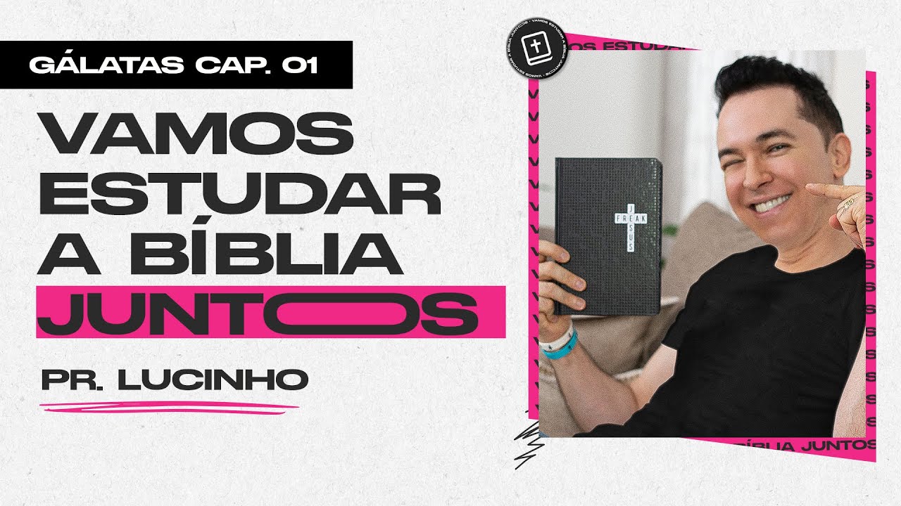 Gálatas 1 | Pr. Lucinho