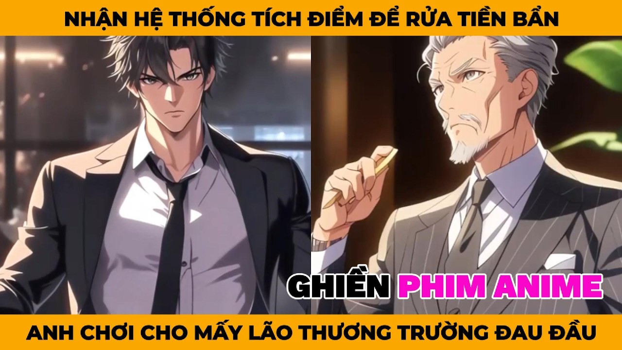 Thanh Niên Nhận Hệ Thống Tích Điểm Rửa Tiền Bẩn, Anh Chơi Cho Mấy Lão Thương Trường Đau Đầu