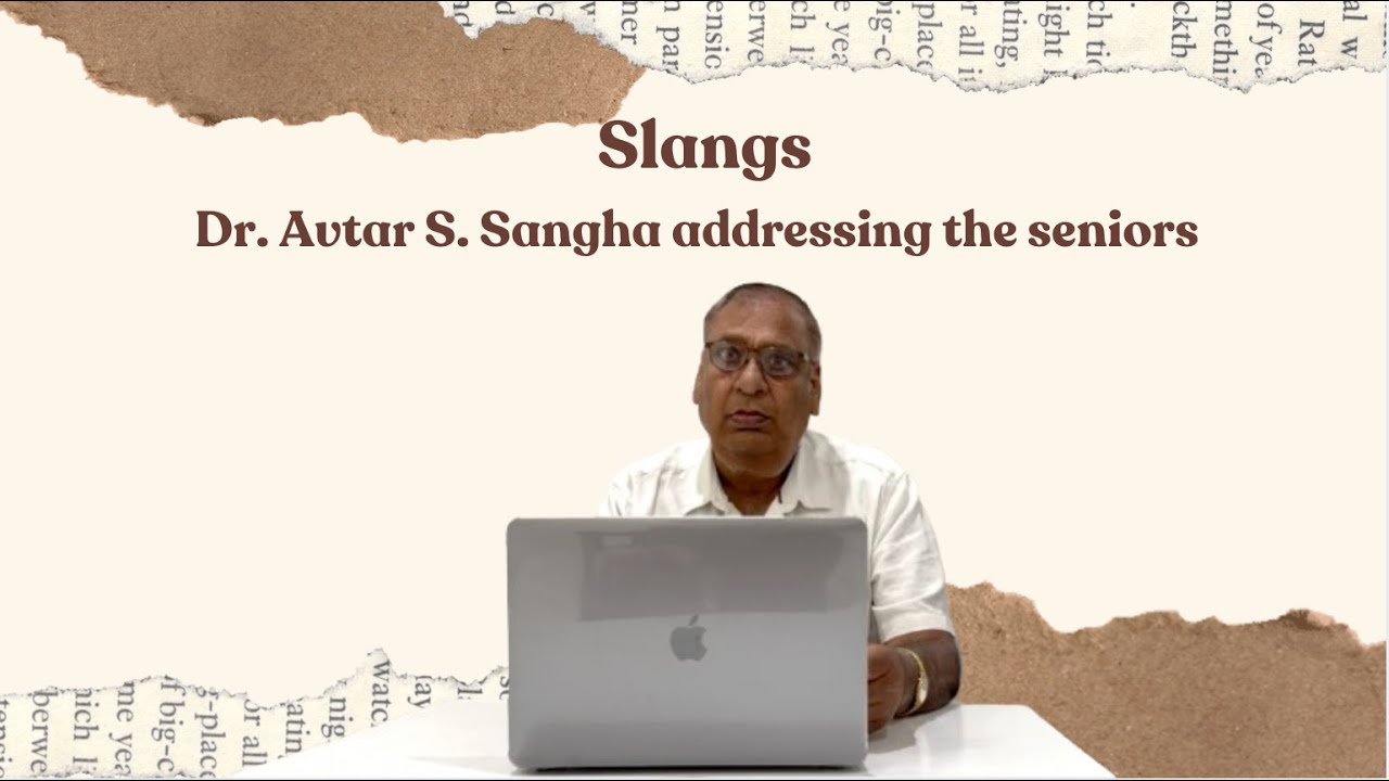 Slangs with Dr. Avtar S. Sangha addressing the seniors