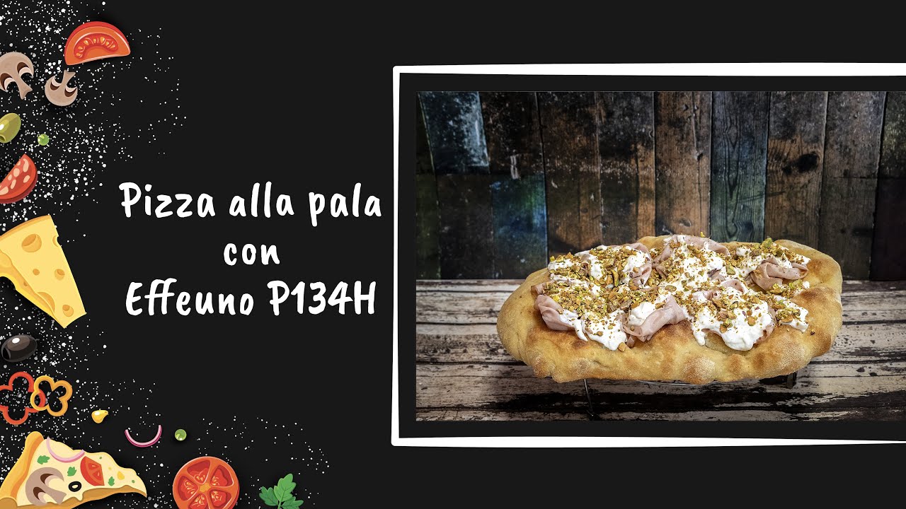 Pizza alla pala Effeuno P134H. Errori da evitare. Vediamo il risultato