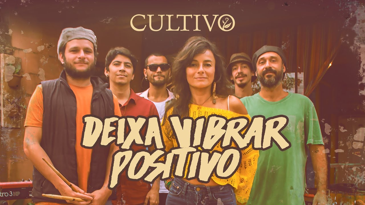 Cultivo - Deixa Vibrar Positivo (Vídeo Oficial)